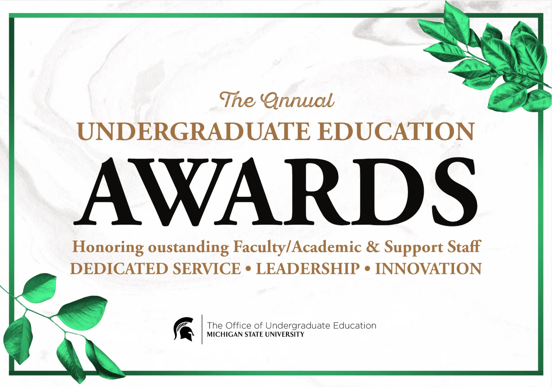 The Annual Undergraduate Education Awards. Honoring outstanding faculty/academic and support staff. Dedicated service. Leadership. Innovation.